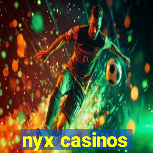 nyx casinos